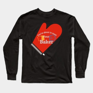 Meet your baker Long Sleeve T-Shirt